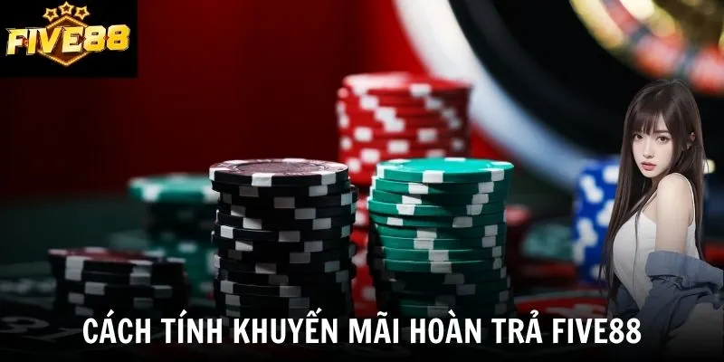 Cách tính khuyến mãi hoàn trả Five88