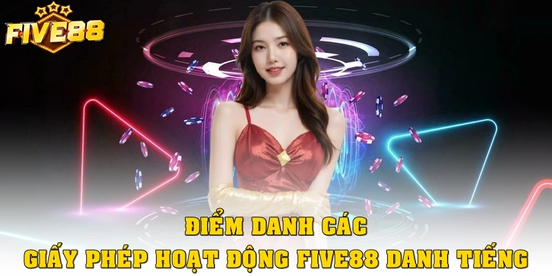 Điểm danh các giấy phép hoạt động Five88 danh tiếng